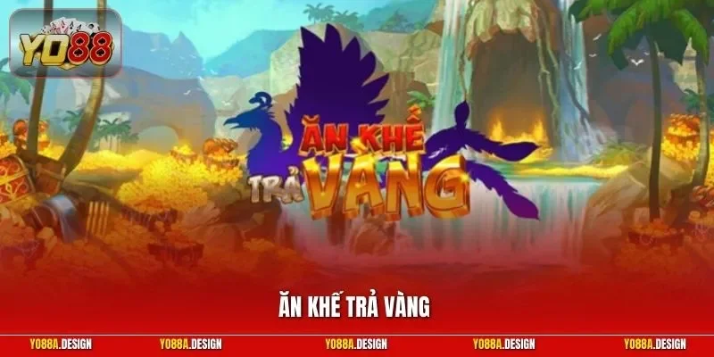Ăn Khế Trả Vàng YO88