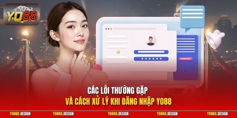  Các lỗi thường gặp và cách xử lý khi đăng nhập YO88