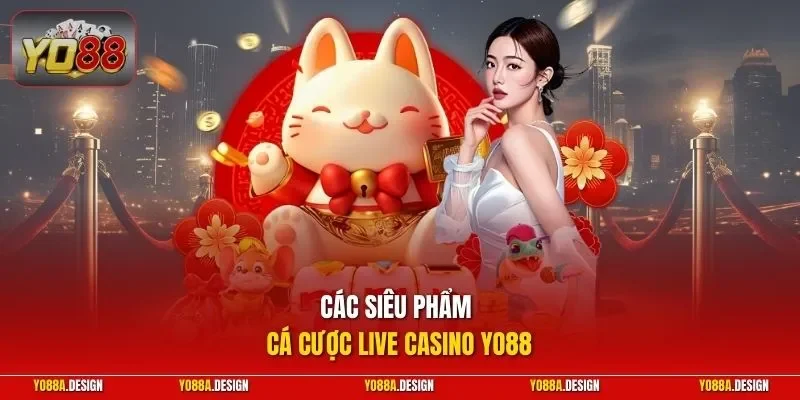 Các siêu phẩm cá cược live casino YO88