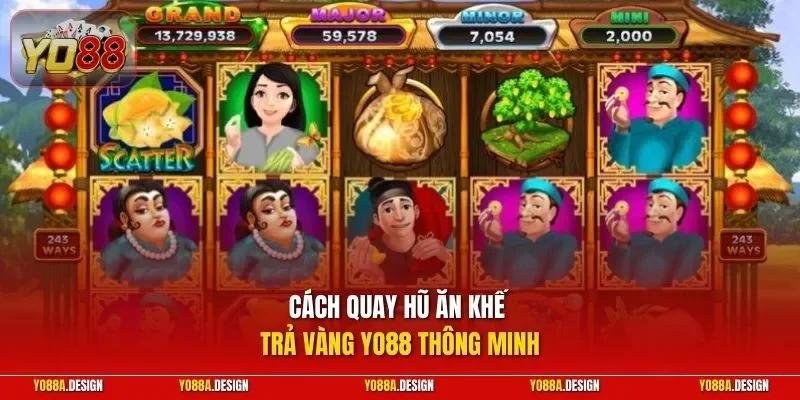 Cách quay hũ Ăn Khế Trả Vàng YO88 thông minh