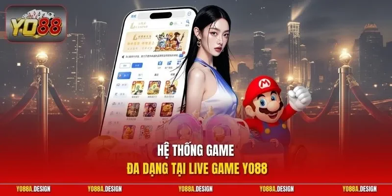Hệ thống game đa dạng tại live game YO88