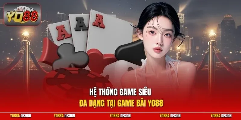 Hệ thống game siêu đa dạng tại game bài YO88