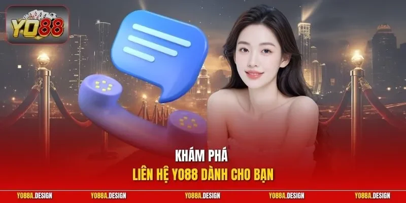 Khám phá liên hệ YO88 dành cho bạn