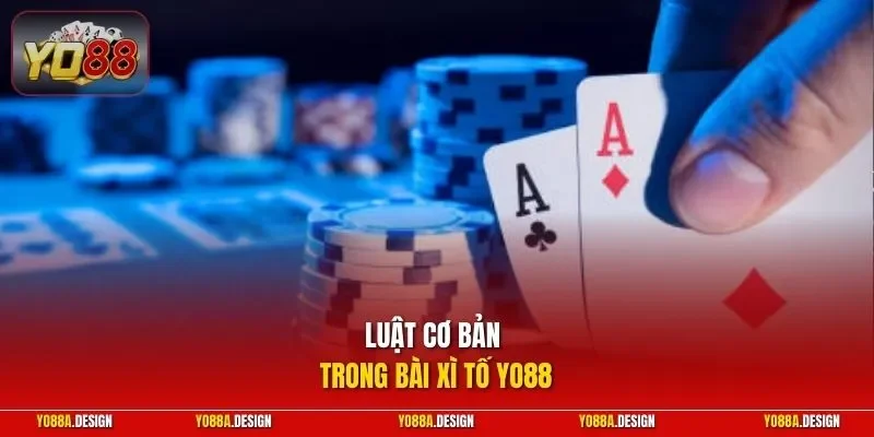 Luật cơ bản trong bài Xì Tố