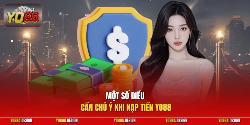 Một số điều cần chú ý khi nạp tiền YO88
