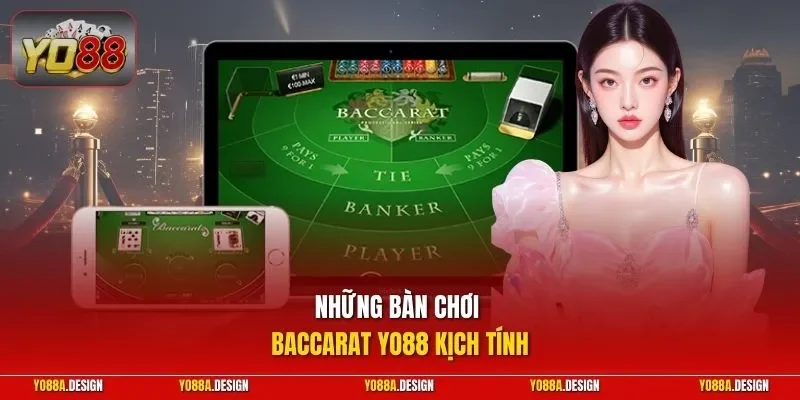 Những bàn chơi Baccarat YO88 kịch tính 