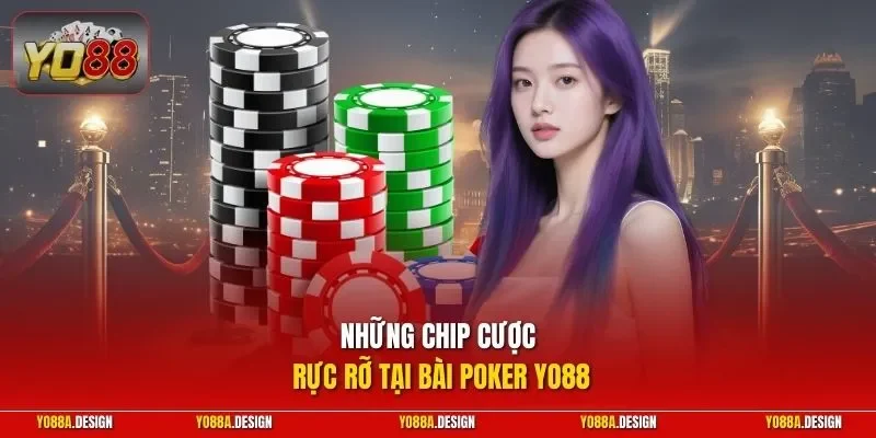 Những chip cược rực rỡ tại Bài Poker YO88